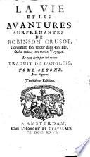 La vie et les avantures surprenantes de Robinson Crusoe. Contenant son retour dans son isle, & ses autres nouveaux voyages ... Traduit de l'anglois