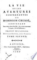 La vie et les aventures surprenantes de Robinson Crusoé, contenant son retour dans son isle, ses autres nouveaux voyages, & ses réflexions