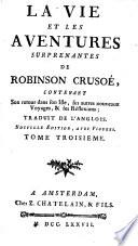 La vie et les avontures suprenantes de Robinson Crusoé, ...