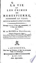 La vie et les crimes de Robespierre, surnommé le tyran
