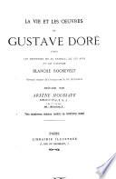 La vie et les oeuvres de Gustave Doré d'après les souvenirs de sa famille, de ses amis et de l'auteur