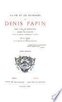 La vie et les ouvrages de Denis Papin