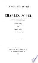 La vie et les œuvres de Charles Sorel, sieur de Souvigny (1602-1674).