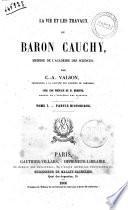 La vie et les travaux du baron Cauchy, membre del'académie des sciences par C.-A. Valson