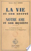 La vie et son secret, notre âme et son mystère