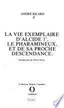 La vie exemplaire d'Alcide 1er, le pharamineux, et de sa proche descendance