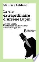 La vie extraordinaire d'Arsène Lupin