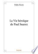 La Vie héroïque de Paul Suarez