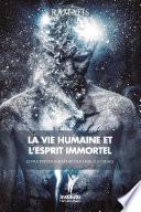 La Vie Humaine et l'Esprit Immortel