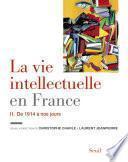 La Vie intellectuelle en France - Tome 2. De 1914 à nos jours