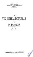 La vie intellectuelle en Périgord, 1550-1800