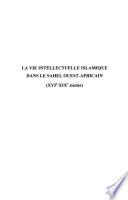 La vie intellectuelle islamique dans le Sahel ouest-africain, XVI-XIX siècles