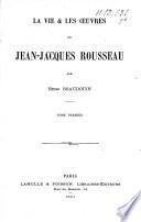 La vie & les oeuvres de Jean-Jacques Rousseau