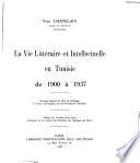 La vie littéraire et intellectuelle en Tunisie de 1900 à 1937