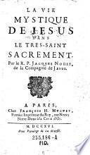 La vie mystique de Jesus dans le tres-Saint Sacrament