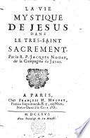 LA VIE MYSTIQUE DE JESUS DANS LE TRES-SAINT SACREMENT.