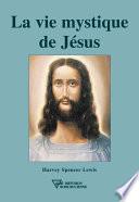 La vie mystique de Jésus