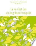 La vie n'est pas un long fleuve tranquille