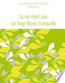 La vie n'est pas un long fleuve tranquille