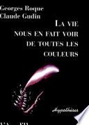 La vie nous en fait voir de toutes les couleurs