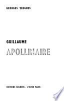 La vie passionnée de Guillaume Apollinaire