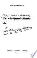 La vie passionnée de Guy de Maupassant