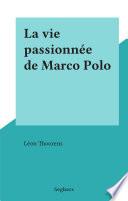 La vie passionnée de Marco Polo