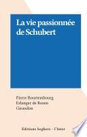 La vie passionnée de Schubert