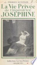 La vie privée de l'impératrice Joséphine