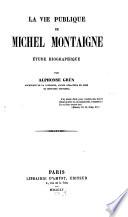 La vie publique de Michel Montaigne