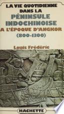 La vie quotidienne dans la péninsule indochinoise à l'époque d'Angkor (800-1300)