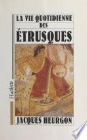 La vie quotidienne des Étrusques
