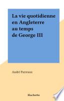 La vie quotidienne en Angleterre au temps de George III