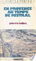 La vie quotidienne en Provence au temps de Mistral