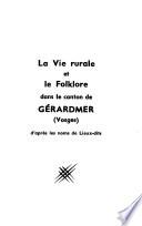 La vie rurale et le folklore dans le canton de Gérardmer (Vosges) d'après les noms de lieux-dits