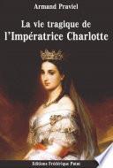 La Vie tragique de l'Impératrice Charlotte