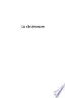 La ville décentrée
