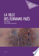 La Ville des écrivains figés