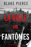 La Ville des Fantômes (Un roman policier Ava Gold – Tome 4)