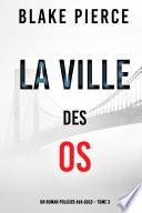 La Ville des Os (Un roman policier Ava Gold – Tome 3)