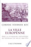 La ville européenne dans la littérature fantastique du tournant du siècle, (1860-1915)