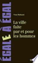 La ville faite par et pour les hommes. Dans l’espace urbain, une mixité en trompe l’œil