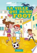 La ville qui rend foot