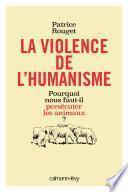La Violence de l'humanisme
