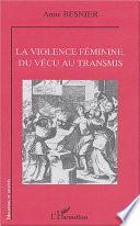 La violence féminine, du vécu au transmis