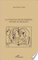 La violence monothéiste : mythe ou réalité ?