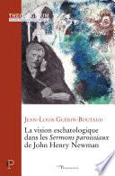 La vision eschatologique dans les Sermons paroissiaux de John Henry Newman