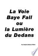 La voie Baye Fall, ou, La lumière du dedans