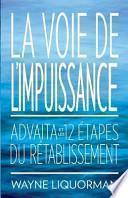 La Voie de L'Impuissance -- Advaita Et Les Douze Etapes Du Retablissement