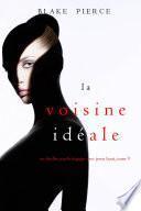 La Voisine Idéale (Un thriller psychologique avec Jessie Hunt, tome 9)